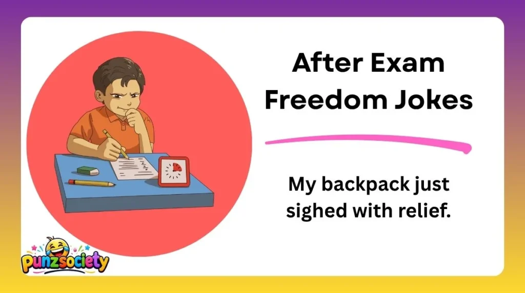 After Exam Freedom Jokes