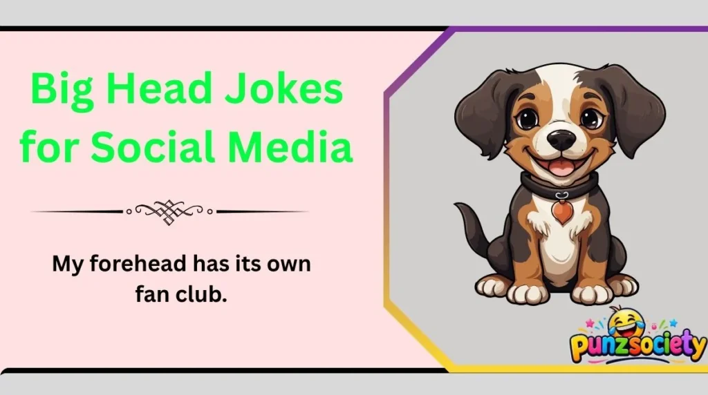 Big Head Jokes for Social Media