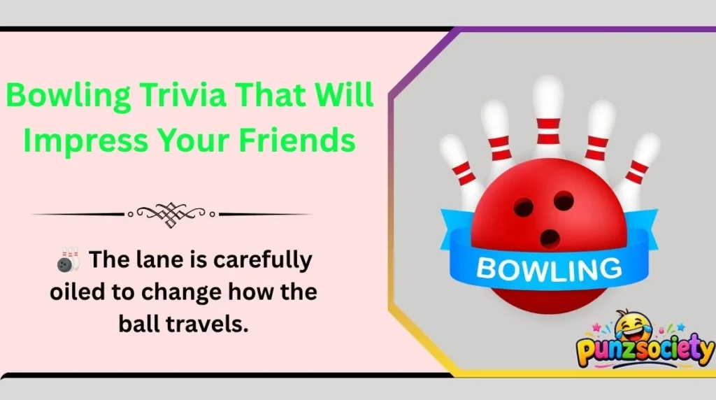 Bowling Trivia That Will Impress Your Friends
