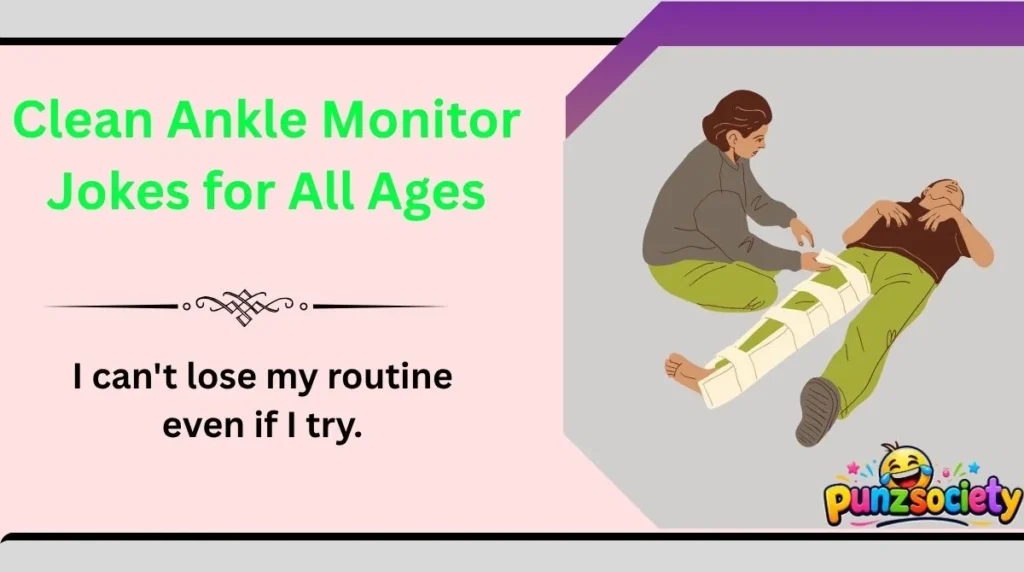 Clean Ankle Monitor Jokes for All Ages