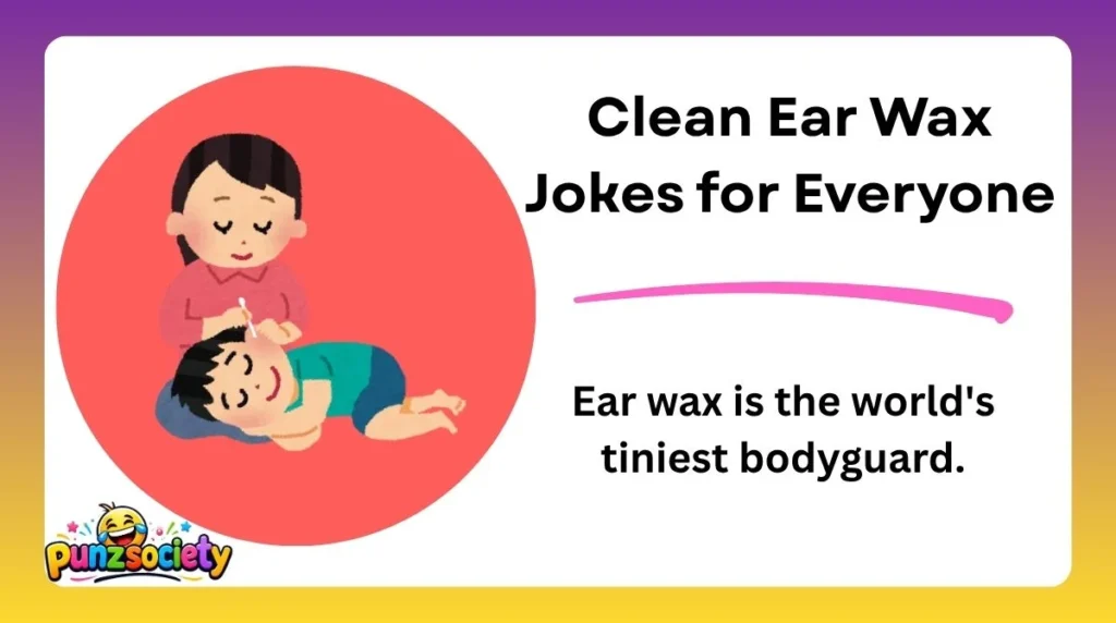 Clean Ear Wax Jokes for Everyone