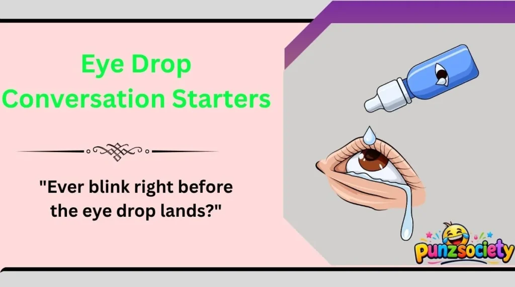 Eye Drop Conversation Starters