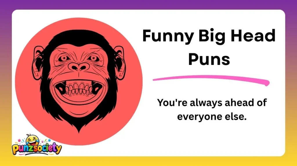 Funny Big Head Puns
