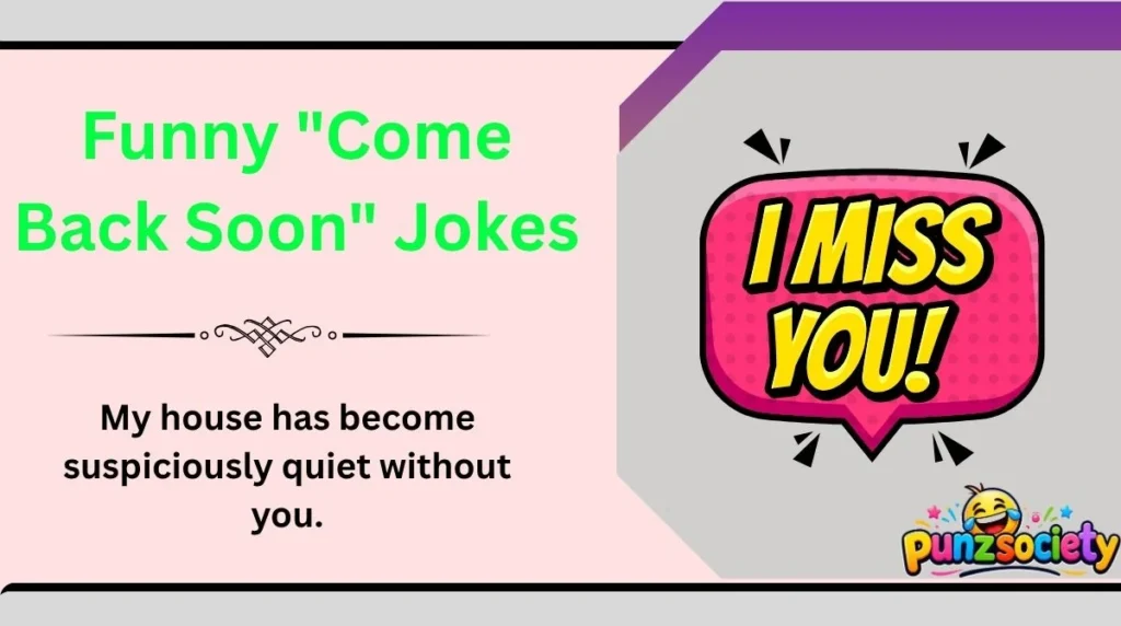 Funny "Come Back Soon" Jokes