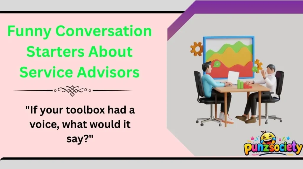 Funny Conversation Starters About Service Advisors