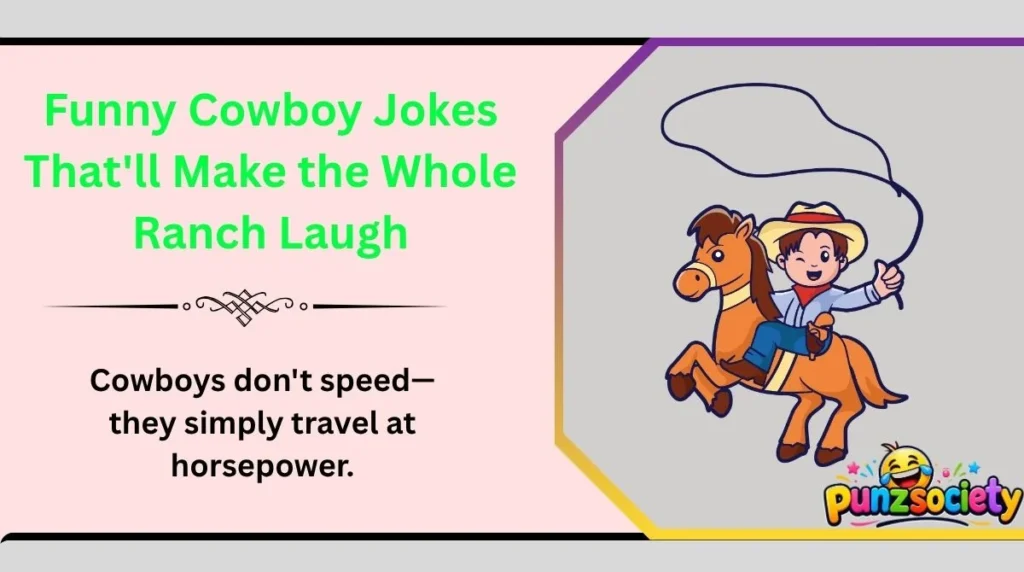 Funny Cowboy Jokes That'll Make the Whole Ranch Laugh