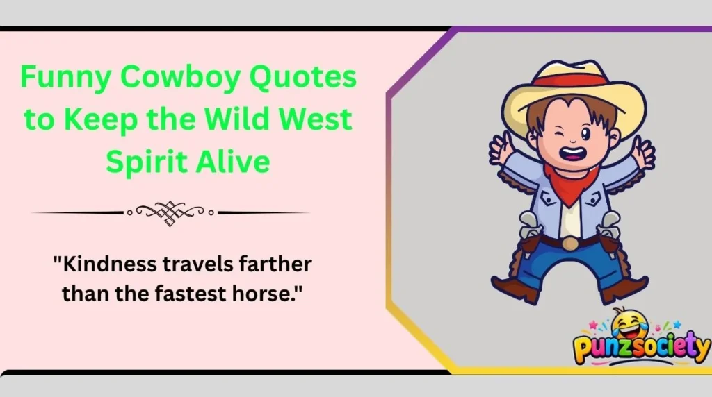 Funny Cowboy Quotes to Keep the Wild West Spirit Alive