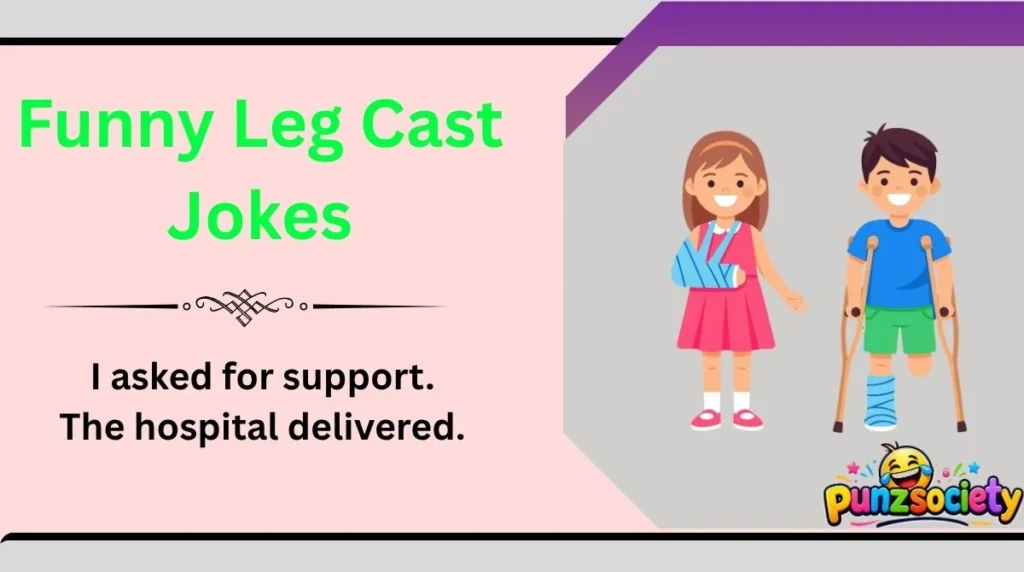Funny Leg Cast Jokes