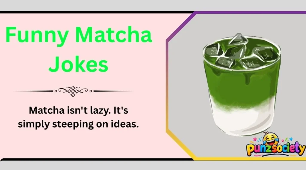 Funny Matcha Jokes