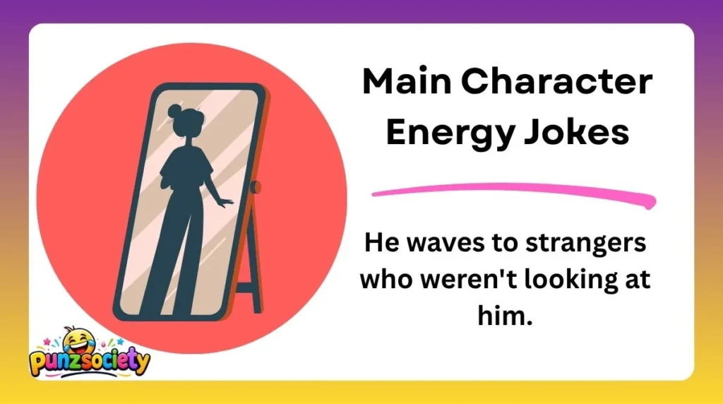 Main Character Energy Jokes