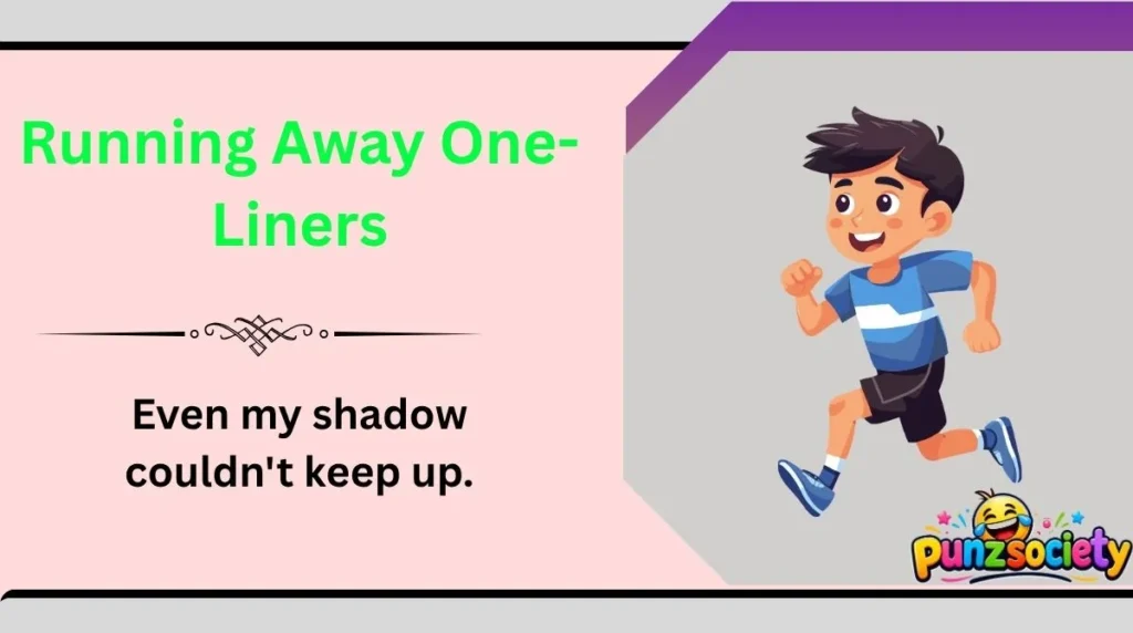 Running Away One-Liners