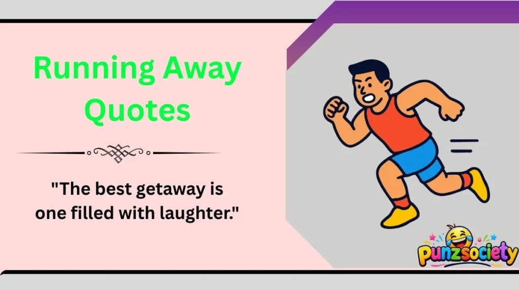Running Away Quotes 