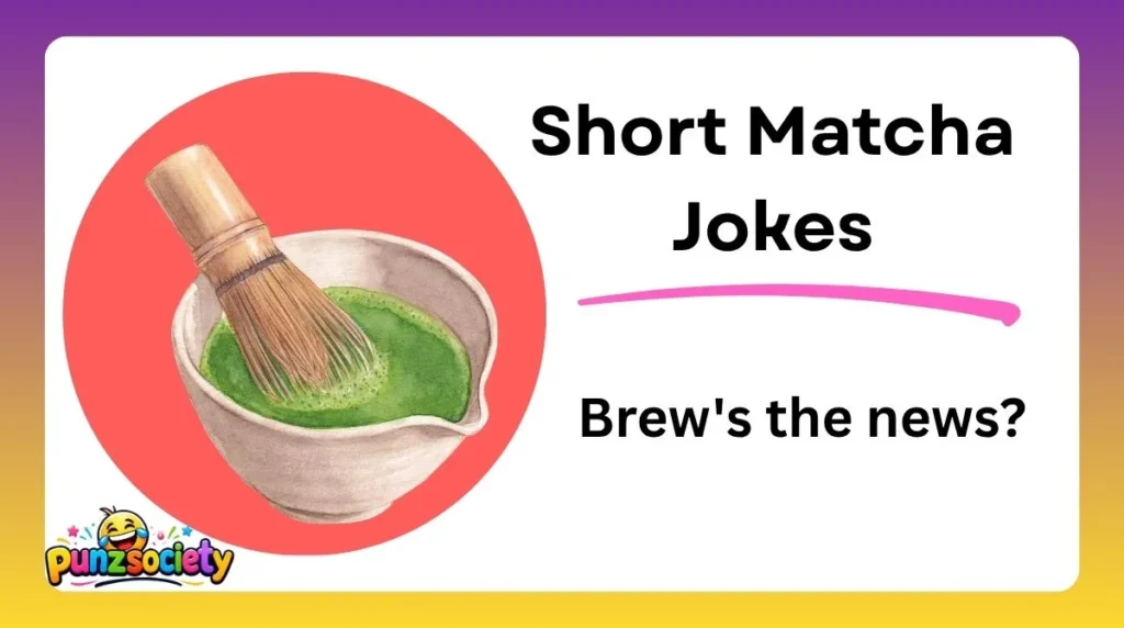 Short Matcha Jokes