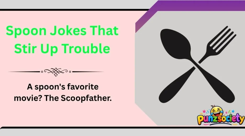 Spoon Jokes That Stir Up Trouble