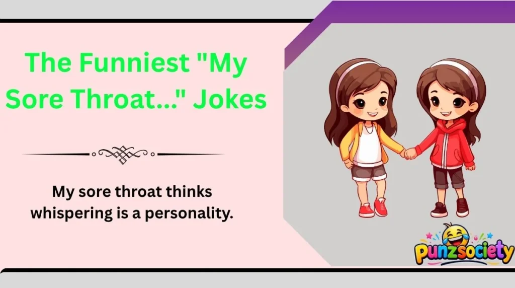 The Funniest "My Sore Throat..." Jokes