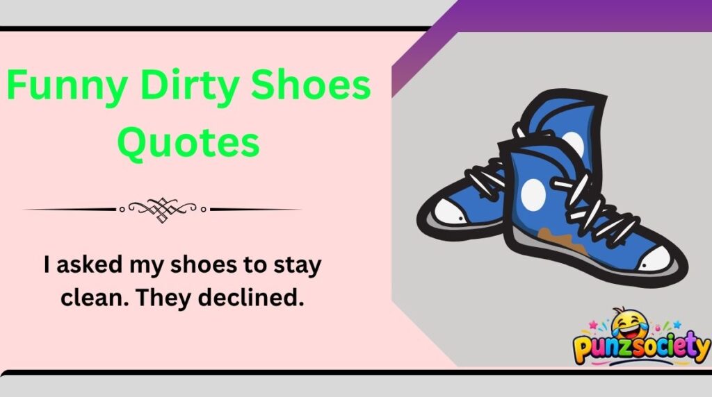 Funny Dirty Shoes Quotes