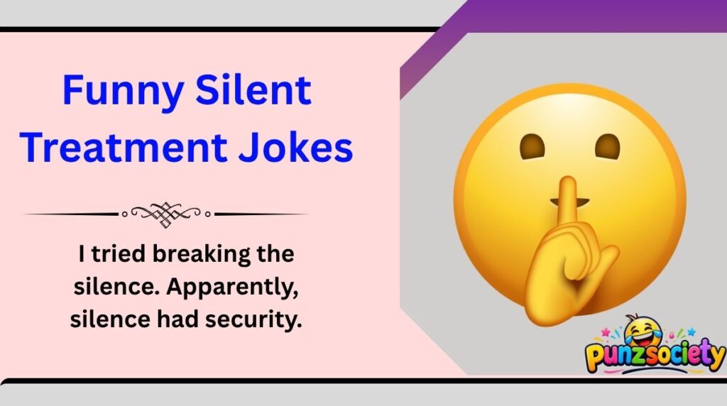 Funny Silent Treatment Jokes