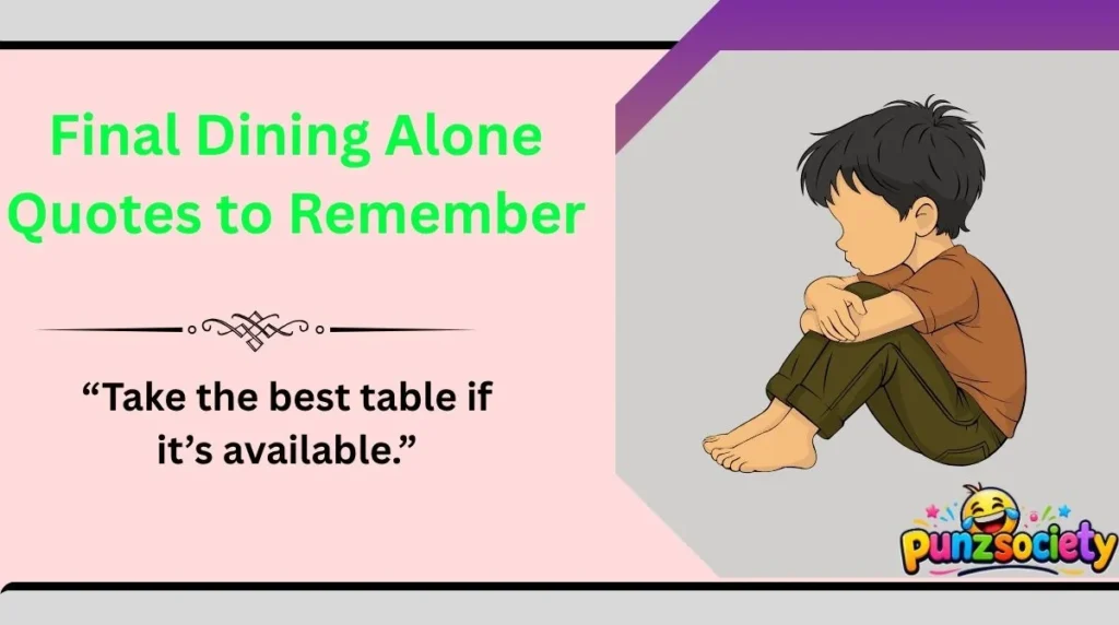 Final Dining Alone Quotes to Remember