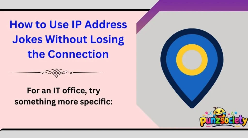 How to Use IP Address Jokes Without Losing the Connection