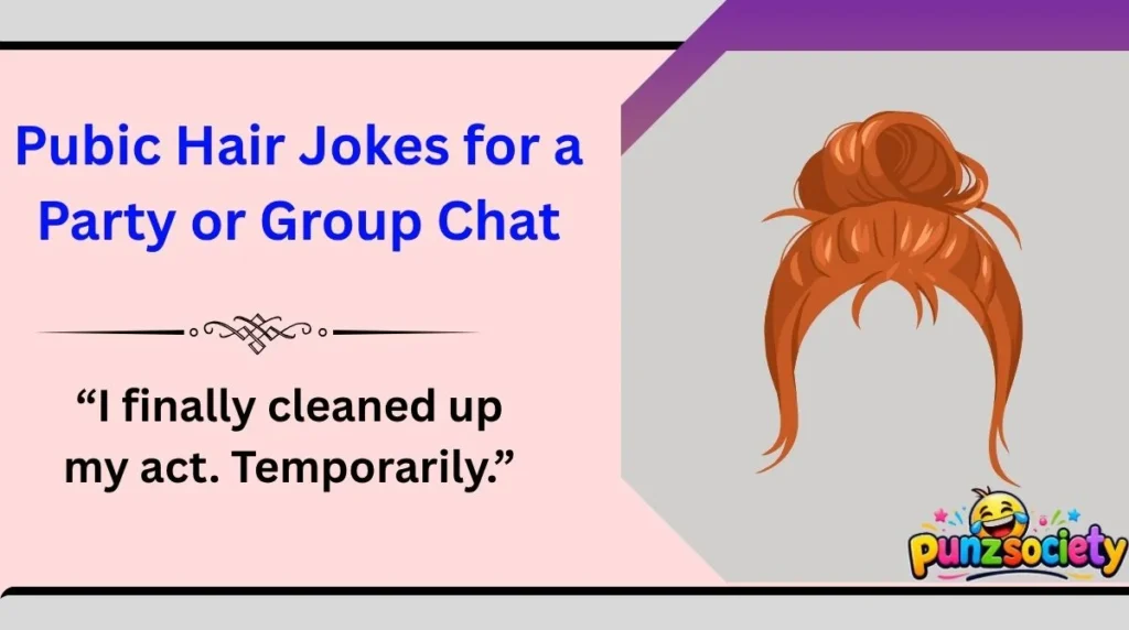 Pubic Hair Jokes for a Party or Group Chat