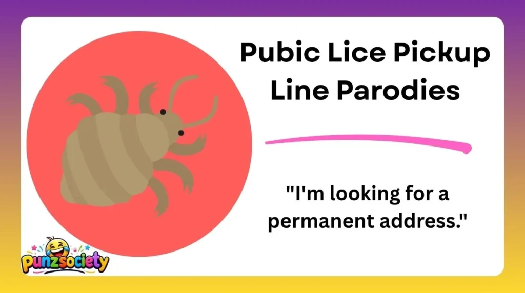 Pubic Lice Pickup Line Parodies