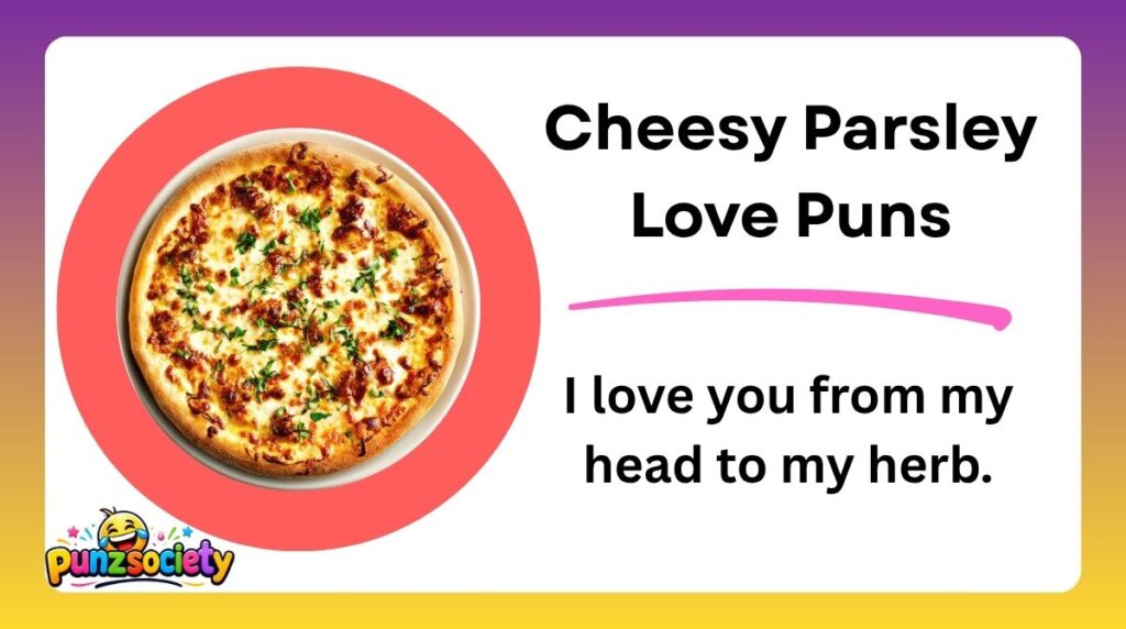 Cheesy Parsley Love Puns