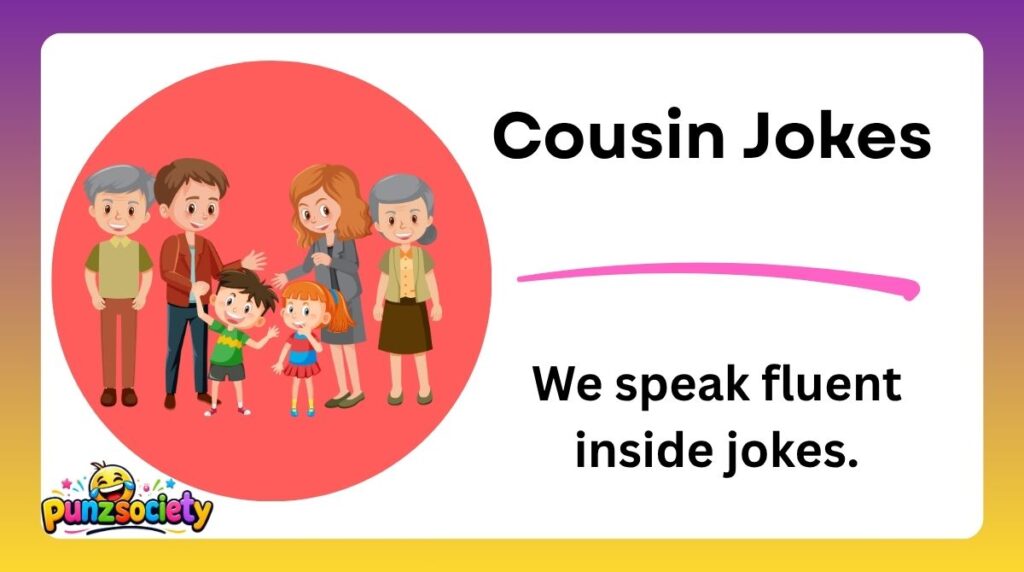 Cousin Jokes