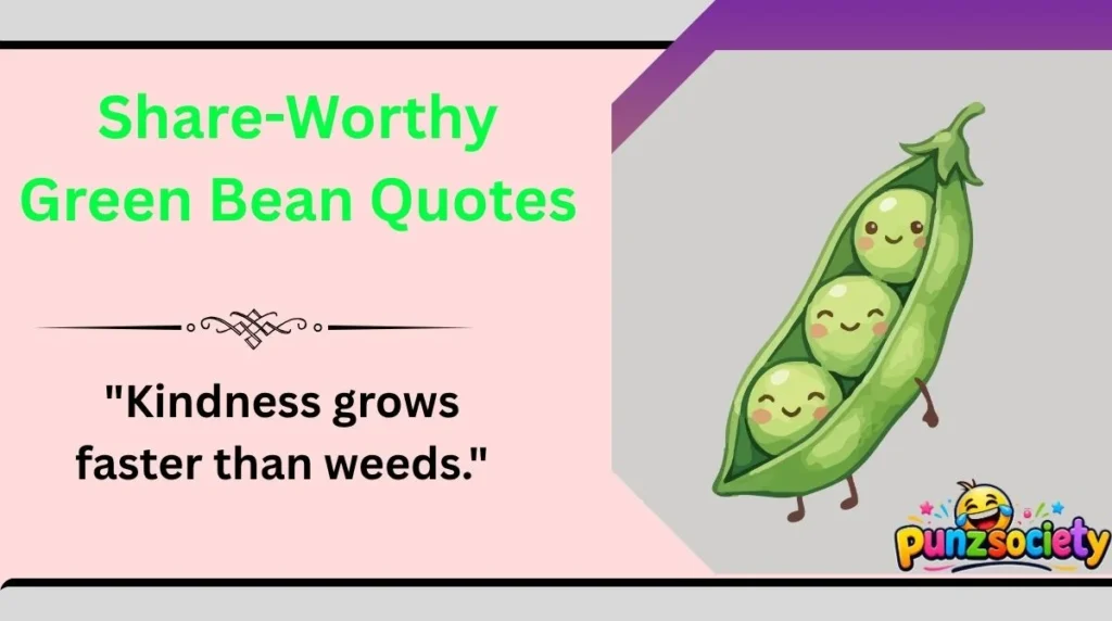 Share-Worthy Green Bean Quotes