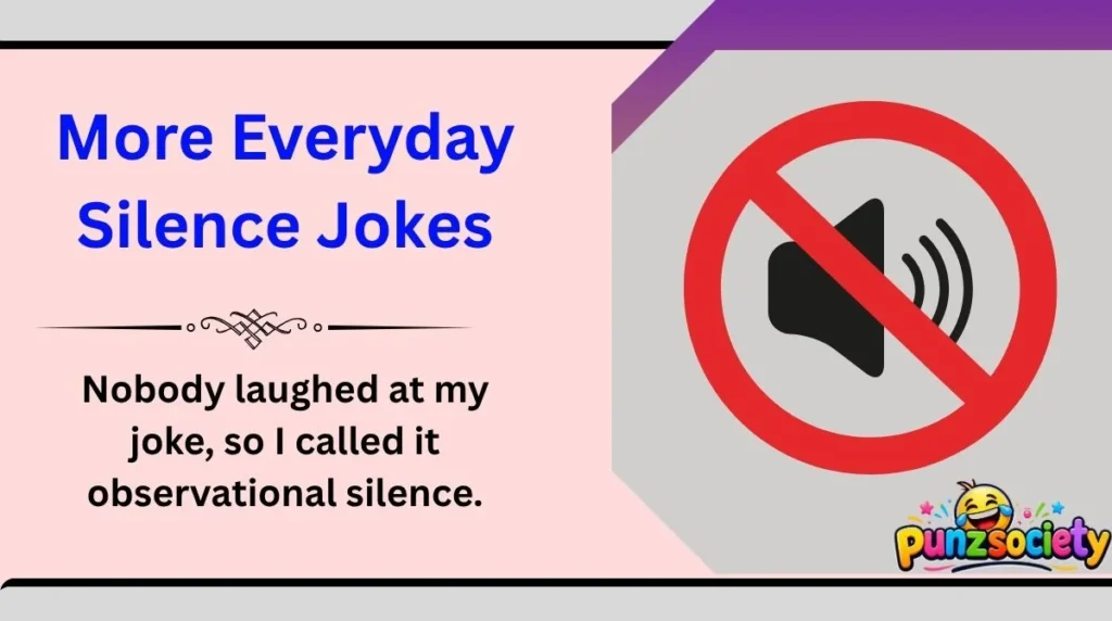 More Everyday Silence Jokes
