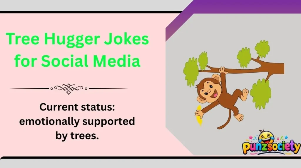 Tree Hugger Jokes for Social Media