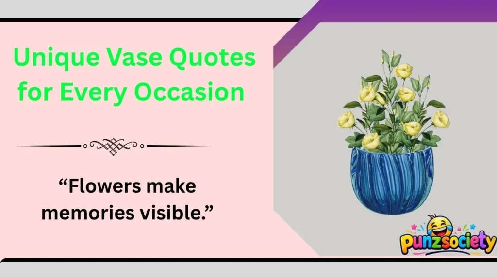  Unique Vase Quotes for Every Occasion