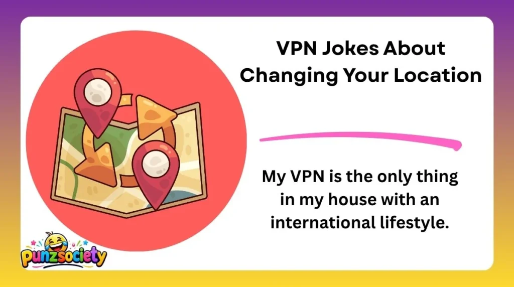 VPN Jokes About Changing Your Location