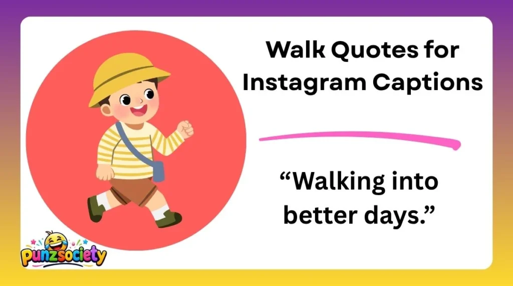 Walk Quotes for Instagram Captions