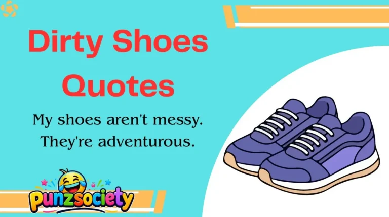 Dirty Shoes Quotes